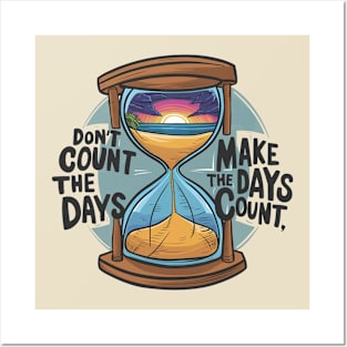 Don't count the days make the days count - enjoy day Posters and Art